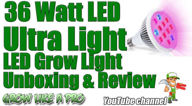 36 Watt Ulta Light LED Grow Light Unboxing And Review